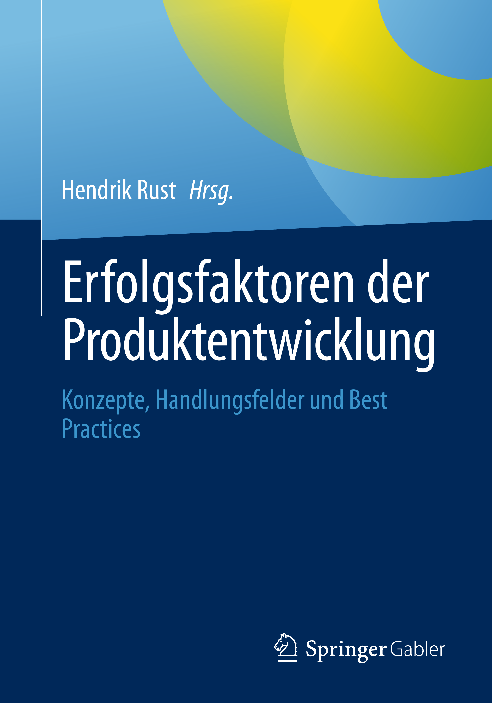 Buchcover: Erfolgsfaktoren der Produktentwicklung von Hendrik Rust, Springer Gabler